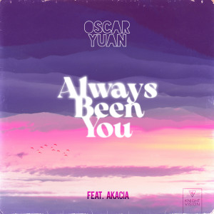 Oscar Yuan的專輯Always Been You (feat. Akacia)