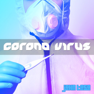 ดาวน์โหลดและฟังเพลง Corona Virus (Downbeat) พร้อมเนื้อเพลงจาก John Toso