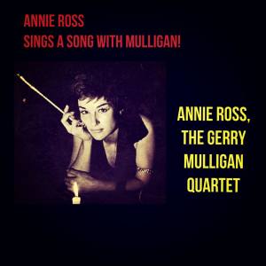 The Gerry Mulligan Quartet的專輯Annie Ross Sings a Song with Mulligan!