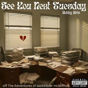 Bobby Briz的專輯See You Next Tuesday (Explicit)