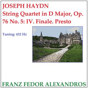 ดาวน์โหลดและฟังเพลง String Quartet in D Major, Op. 76 No. 5: IV. Finale. Presto พร้อมเนื้อเพลงจาก Franz Fedor Alexandros