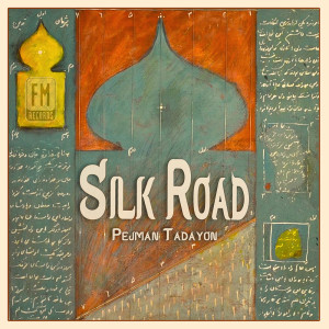 อัลบัม Silk Road: Music of India ศิลปิน Pejman Tadayon