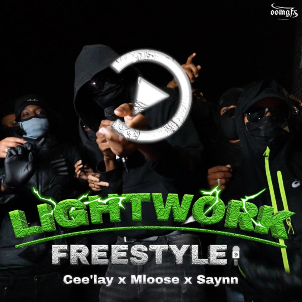Lightwork Freestyle Mloose x Cee'lay x Saynn (Explicit)