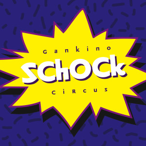 Gankino Circus的专辑Schock