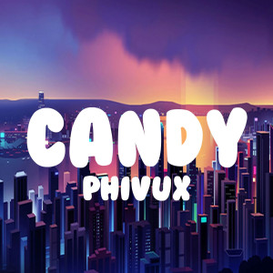 ดาวน์โหลดและฟังเพลง Candy พร้อมเนื้อเพลงจาก PhiVux