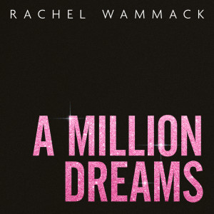收聽Rachel Wammack的A Million Dreams歌詞歌曲