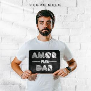 收聽Pedro Melo的Amor Para Dar歌詞歌曲
