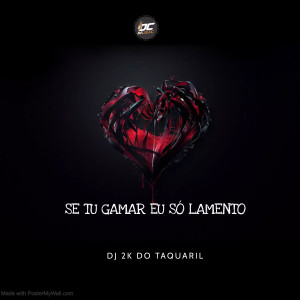 ดาวน์โหลดและฟังเพลง Se Tu Gamar Eu Só Lamento พร้อมเนื้อเพลงจาก DJ 2K DO TAQUARIL