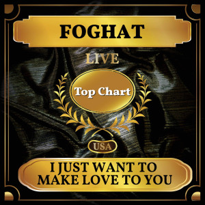 Foghat的專輯I Just Want to Make Love to You (Billboard Hot 100 - No 83)