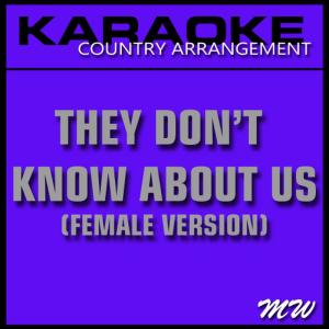 收聽The MW Band的They Don't Know About Us (Karaoke Instrumental Track|Female Country Version)歌詞歌曲