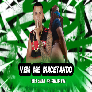 收聽Teteu Balah的Vem Me Macetando (Explicit)歌詞歌曲