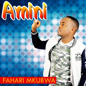 收聽Fahari Mkubwa的Amini歌詞歌曲
