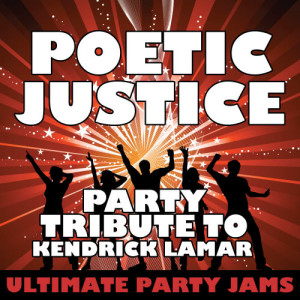 收聽Ultimate Party Jams的Poetic Justice (Party Tribute to Kendrick Lamar & Drake) (Explicit)歌詞歌曲