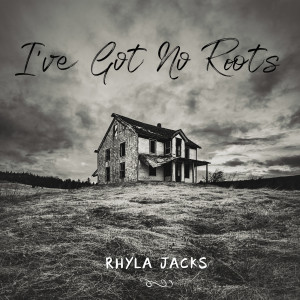 Rhyla Jacks的專輯I've Got No Roots