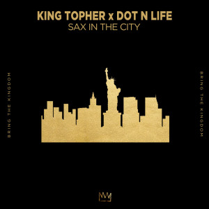 Dengarkan lagu Sax In The City nyanyian King Topher dengan lirik