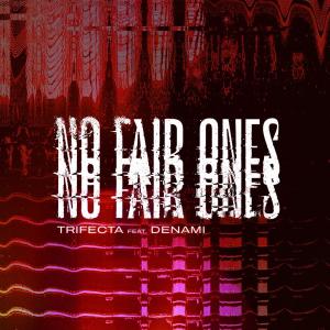 收聽ImTrifecta的NO FAIR ONES (feat. DeNami) (Explicit)歌詞歌曲