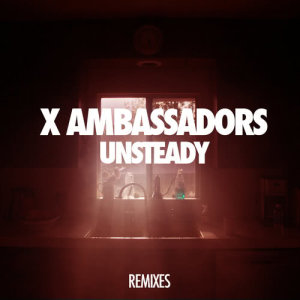收聽X Ambassadors的Unsteady (Elderbrook Remix)歌詞歌曲
