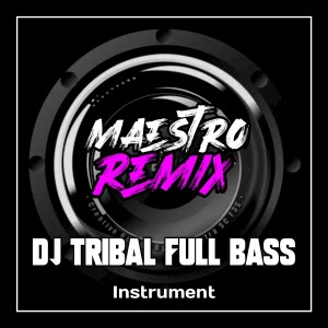 收听DJ Maestro的Dj tribal full bass - ins歌词歌曲