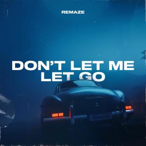 ดาวน์โหลดและฟังเพลง Don't Let Me Let Go พร้อมเนื้อเพลงจาก REMAZE