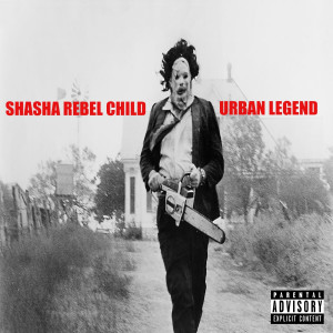 Shasha Rebel Child : Urban Legend (Explicit)