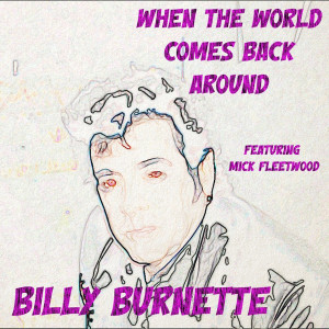 收聽Billy Burnette的When The World Comes Back Around歌詞歌曲