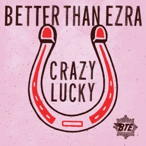 ดาวน์โหลดและฟังเพลง Crazy Lucky (Album) พร้อมเนื้อเพลงจาก Better Than Ezra