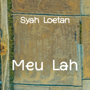 Listen to Meu Lah song with lyrics from Syah Loetan