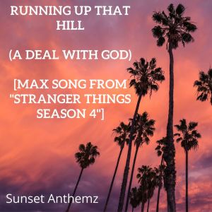 ดาวน์โหลดและฟังเพลง Running Up That Hill (A Deal With God) [Max Song from "Stranger Things Season 4"] พร้อมเนื้อเพลงจาก Sunset Anthemz