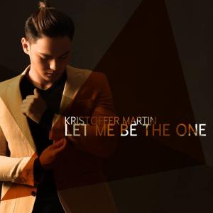 Album Let Me Be the One oleh Kristoffer Martin