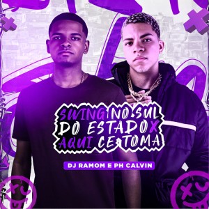 收聽DJ RAMOM的Swing no Sul do Estado x Aqui Cê Toma (Explicit)歌詞歌曲