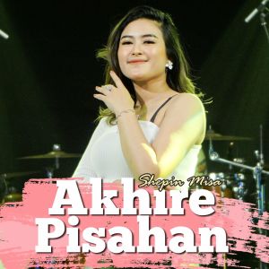 Dengarkan Akhire Pisahan lagu dari Sephin Misa dengan lirik