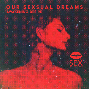 Album Our Sexsual Dreams (Awakening Desire) from Sex Music Zone