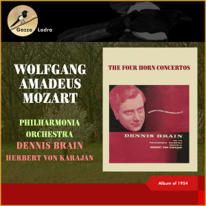 丹尼斯·布萊恩的專輯Wolfgang Amadeus Mozart: The Four Horn Concertos (Album of 1954 (In memoriam Dennis Brain - 100th Birthday))