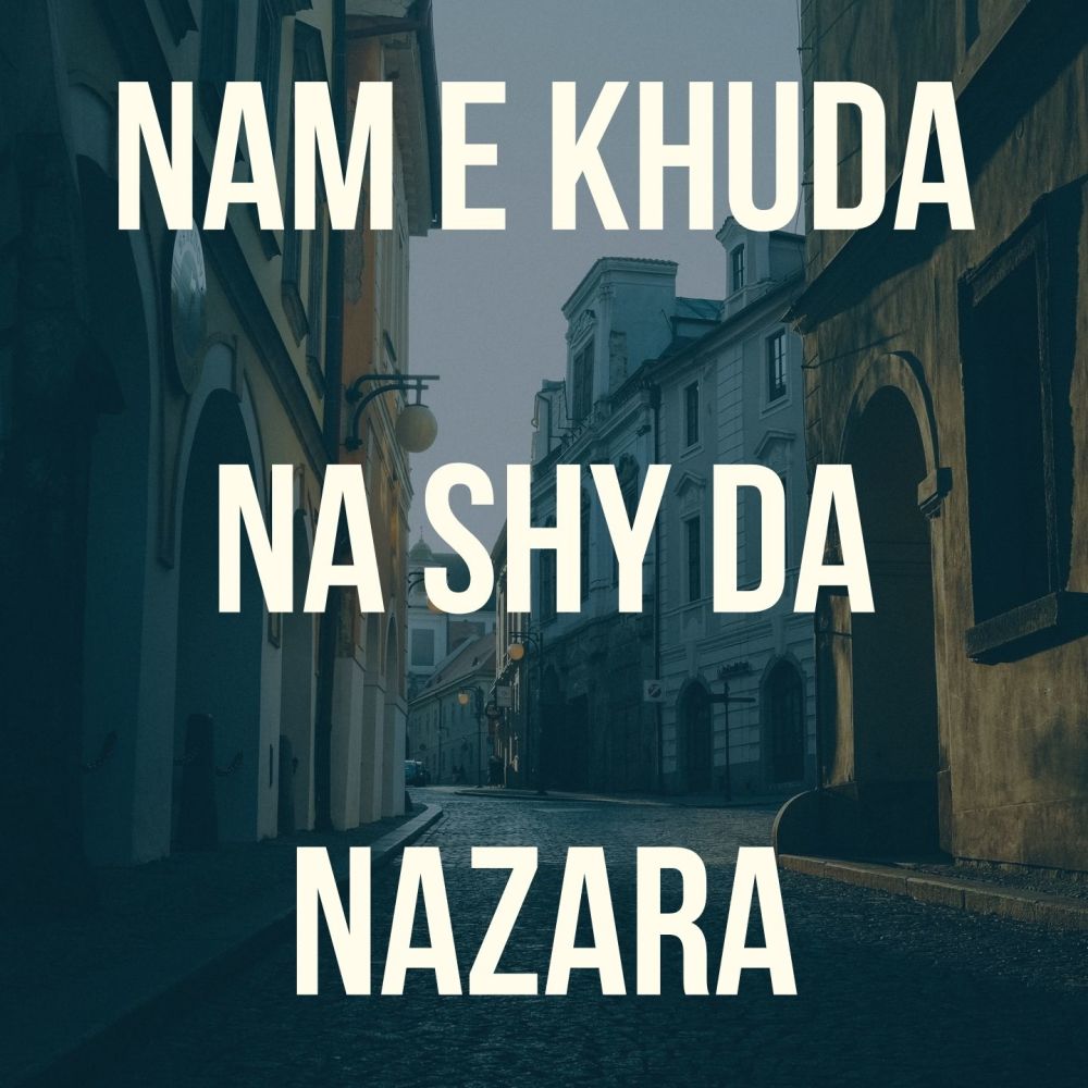 Nam E Khuda Na Shy da Nazara