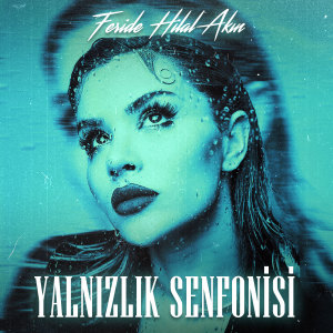 收聽Feride Hilal Akın的Yalnızlık Senfonisi (Akustik)歌詞歌曲