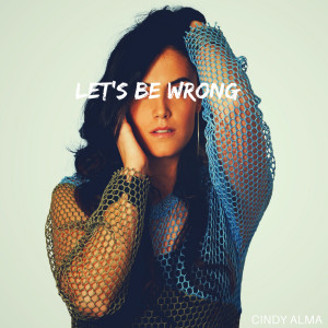 Album Let's Be Wrong oleh Cindy Alma
