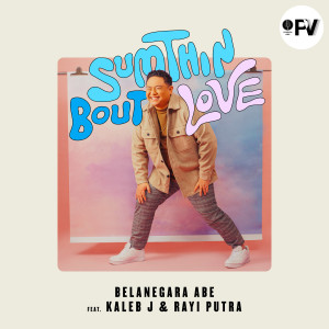 Dengarkan lagu Sumthin Bout Love nyanyian Belanegara Abe dengan lirik