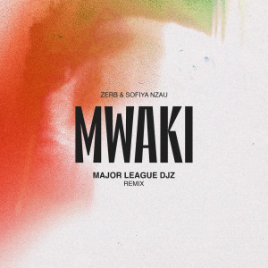อัลบัม Mwaki (Major League Djz Remix) ศิลปิน Major League Djz