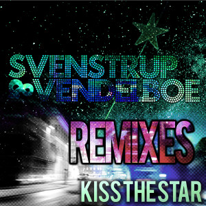 Svenstrup & Vendelboe的專輯Kiss the Star (Remixes)