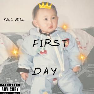 Kill Bill的专辑First Day (Explicit)