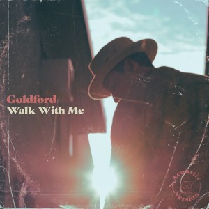 ดาวน์โหลดและฟังเพลง Walk With Me (Acoustic Version) พร้อมเนื้อเพลงจาก GoldFord