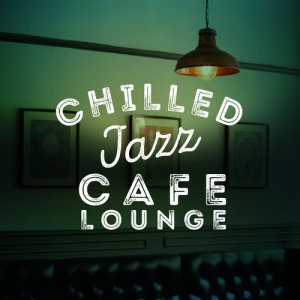 收聽Café Lounge的Chill Baby歌詞歌曲