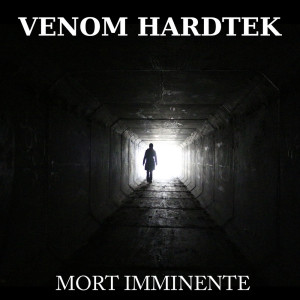 Listen to Mort Imminente song with lyrics from Venom Hardtek