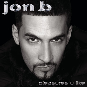 Jon B的專輯Pleasures U Like