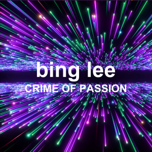 Bing Lee的专辑Crime Of Passion