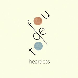 收聽Fou de Toi的Heartless歌詞歌曲