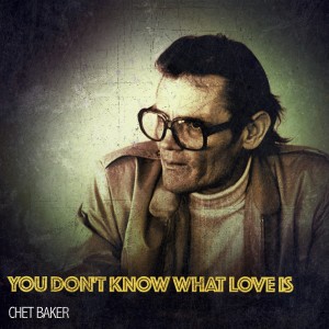 Dengarkan You Don't Know What Love Is lagu dari Chet Baker dengan lirik