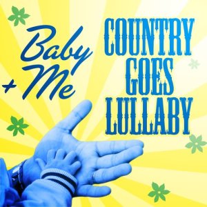 Baby+Me (Country Goes Lullaby)