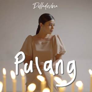 收聽Delladevina的Pulang歌詞歌曲