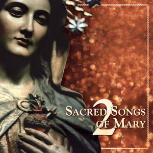 Various的專輯Sacred Songs of Mary 2
